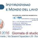 GIORNATA DI STUDIO: IPOTIROIDISMO E MONDO DEL LAVORO Ipotoroidismo e Mondo del lavoro - 7 maggio 2016 - Roma