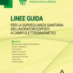 Le nuove Linee Guida AIRM per la sorveglianza sanitaria dei lavoratori esposti a campi elettromagnetici