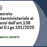 Firmato il Decreto Interministeriale ai sensi dell’art.138 del D.Lgs 101/2020