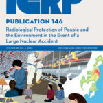 Publication ICRP 146: Radiological Protection of People and the Environment in the Event of a Large Nuclear Accident